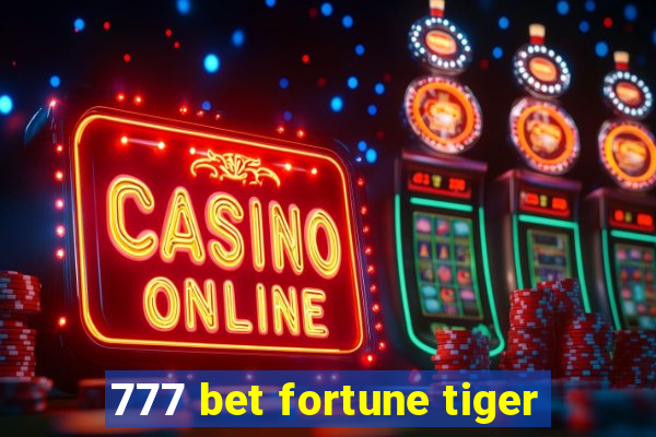 777 bet fortune tiger